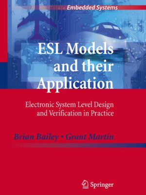 خرید و دانلود نسخه کامل کتاب ESL Models and their Application: Electronic System Level Design and Verification in Practice