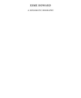 خرید و دانلود نسخه کامل کتاب Esme Howard: A Diplomatic Biography