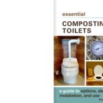 خرید و دانلود نسخه کامل کتاب Essential Composting Toilets: A Guide To Options, Design, Installation, And Use