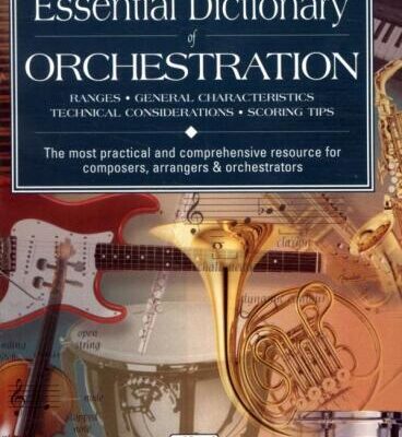 خرید و دانلود نسخه کامل کتاب Essential Dictionary of Orchestration: The Most Practical and Comprehensive Resource for Composers, Arrangers and Orchestrators