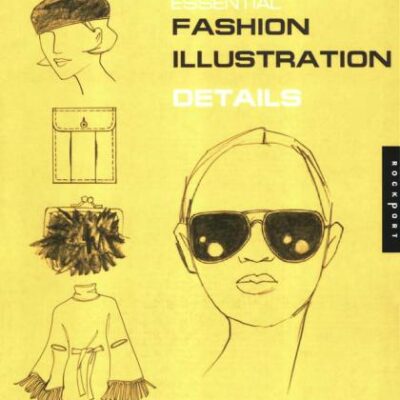 خرید و دانلود نسخه کامل کتاب Essential Fashion Illustration: Details