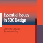 خرید و دانلود نسخه کامل کتاب Essential Issues in Soc Design: Designing Complex Systems-On-Chip