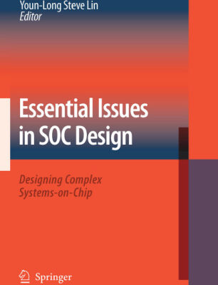 خرید و دانلود نسخه کامل کتاب Essential Issues in Soc Design: Designing Complex Systems-On-Chip