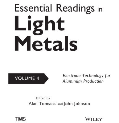 خرید و دانلود نسخه کامل کتاب Essential Readings in Light Metals: Electrode Technology for Aluminum Production, Volume 4