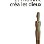 خرید و دانلود نسخه کامل کتاب Et l’homme créa les dieux. Comment expliquer la religion