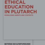 خرید و دانلود نسخه کامل کتاب Ethical Education in Plutarch: Moralising Agents and Contexts