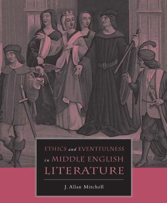 خرید و دانلود نسخه کامل کتاب Ethics and Eventfulness in Middle English Literature (The New Middle Ages)
