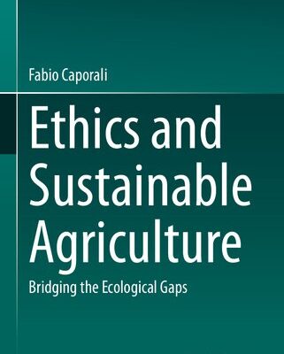 خرید و دانلود نسخه کامل کتاب Ethics and Sustainable Agriculture: Bridging the Ecological Gaps