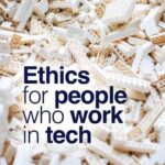 خرید و دانلود نسخه کامل کتاب Ethics for People Who Work in Tech