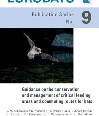 خرید و دانلود نسخه کامل کتاب EUROBATS 9. Guidance on the conservation and management of critical feeding areas and commuting routes for bats