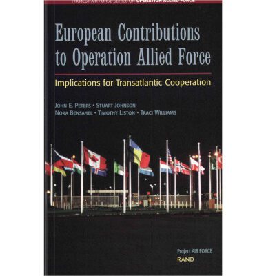 خرید و دانلود نسخه کامل کتاب European Contributions to Operation Allied Force: Implications for Transatlantic Cooperation (Project Air Force Series on Operation Allied Force)
