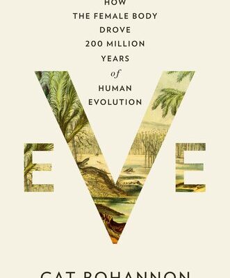 خرید و دانلود نسخه کامل کتاب Eve : How the Female Body Drove 200 Million Years of Human Evolution