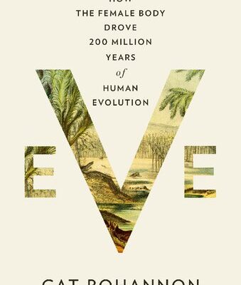 خرید و دانلود نسخه کامل کتاب Eve. How the female body drove 200 million years of human evolution