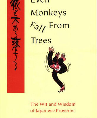 خرید و دانلود نسخه کامل کتاب Even Monkeys Fall from Trees: The Wit and Wisdom of Japanese Proverbs