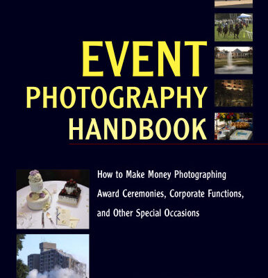 خرید و دانلود نسخه کامل کتاب Event Photography Handbook: How to Make Money Photographing Award Ceremonies, Corporate Functions, and Other Special Occasions