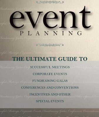 خرید و دانلود نسخه کامل کتاب Event Planning: The Ultimate Guide To Successful Meetings, Corporate Events, Fundraising Galas, Conferences, Conventions, Incentives & Other Special Events 2nd Edition