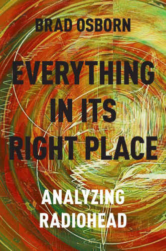 خرید و دانلود نسخه کامل کتاب Everything in its Right Place: Analyzing Radiohead_68def1f864574.jpeg خرید و دانلود نسخه کامل کتاب Everything in its Right Place: Analyzing Radiohead
