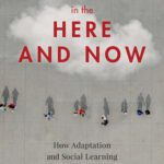 خرید و دانلود نسخه کامل کتاب Evolution in Here and Now: How Adaptation and Social Learning Explain Humanity