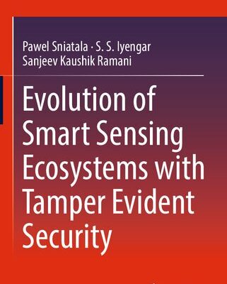 خرید و دانلود نسخه کامل کتاب Evolution of Smart Sensing Ecosystems with Tamper Evident Security