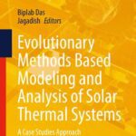 خرید و دانلود نسخه کامل کتاب Evolutionary Methods Based Modeling and Analysis of Solar Thermal Systems: A Case Studies Approach