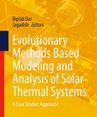 خرید و دانلود نسخه کامل کتاب Evolutionary Methods Based Modeling and Analysis of Solar Thermal Systems: A Case Studies Approach