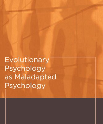 خرید و دانلود نسخه کامل کتاب Evolutionary Psychology as Maladapted Psychology (Life and Mind: Philosophical Issues in Biology and Psychology)