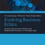 خرید و دانلود نسخه کامل کتاب Evolving Business Ethics: Integrity, Experimental Method and Responsible Innovation in the Digital Age