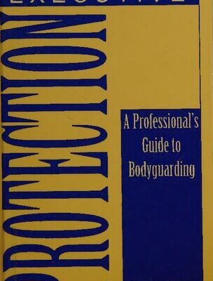 خرید و دانلود نسخه کامل کتاب Executive Protection: A Professional’s Guide to Bodyguarding