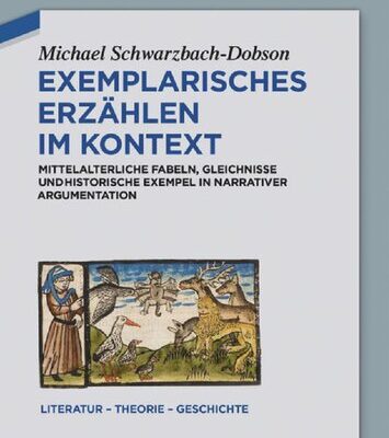 خرید و دانلود نسخه کامل کتاب Exemplarisches Erzählen im Kontext: Mittelalterliche Fabeln, Gleichnisse und historische Exempel in narrativer Argumentation
