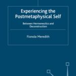 خرید و دانلود نسخه کامل کتاب Experiencing the Postmetaphysical Self: Between Hermeneutics and Deconstruction