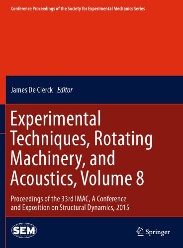 خرید و دانلود نسخه کامل کتاب Experimental Techniques, Rotating Machinery, and Acoustics, Volume 8: Proceedings of the 33rd IMAC, A Conference and Exposition on Structural Dynamics, 2015_68f3159cf32c4.jpeg خرید و دانلود نسخه کامل کتاب Experimental Techniques, Rotating Machinery, and Acoustics, Volume 8: Proceedings of the 33rd IMAC, A Conference and Exposition on Structural Dynamics, 2015