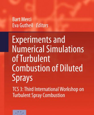 خرید و دانلود نسخه کامل کتاب Experiments and Numerical Simulations of Turbulent Combustion of Diluted Sprays: TCS 3: Third International Workshop on Turbulent Spray Combustion
