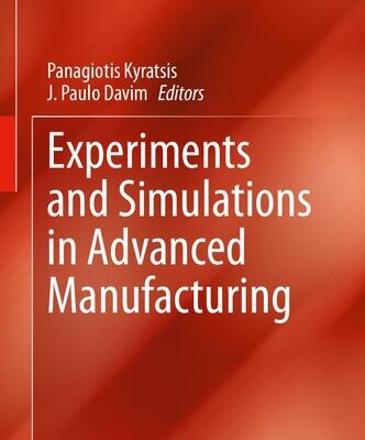 خرید و دانلود نسخه کامل کتاب Experiments and Simulations in Advanced Manufacturing