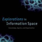 خرید و دانلود نسخه کامل کتاب Explorations in Information Space: Knowledge, Agents, and Organization