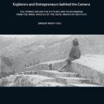 خرید و دانلود نسخه کامل کتاب Explorers and Entrepreneurs behind the Camera. The stories behind the pictures and photographs from the Image Archive of the Ibero-American Institute