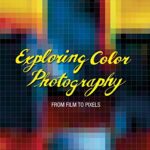خرید و دانلود نسخه کامل کتاب Exploring Color Photography: From Film to Pixels