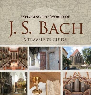 خرید و دانلود نسخه کامل کتاب Exploring the World of J. S. Bach: A Traveler’s Guide