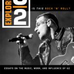 خرید و دانلود نسخه کامل کتاب Exploring U2: Is This Rock ‘n’ Roll?: Essays on the Music, Work, and Influence of U2