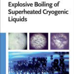 خرید و دانلود نسخه کامل کتاب Explosive Boiling of Superheated Cryogenic Liquids