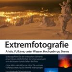خرید و دانلود نسخه کامل کتاب Extremfotografie: Arktis, Vulkane, unter Wasser, Hochgebirge, Sterne