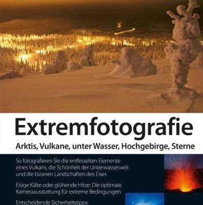 خرید و دانلود نسخه کامل کتاب Extremfotografie: Arktis, Vulkane, unter Wasser, Hochgebirge, Sterne
