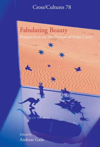 خرید و دانلود نسخه کامل کتاب Fabulating Beauty: Perspectives on the Fiction of Peter Carey (Cross Cultures 78) (Cross Cultures: Readings in the Post Colonial Literatures in)_68ebf050d299f.jpeg خرید و دانلود نسخه کامل کتاب Fabulating Beauty: Perspectives on the Fiction of Peter Carey (Cross Cultures 78) (Cross Cultures: Readings in the Post Colonial Literatures in)