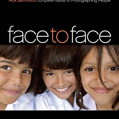 خرید و دانلود نسخه کامل کتاب Face to Face: Rick Sammon’s Complete Guide to Photographing People