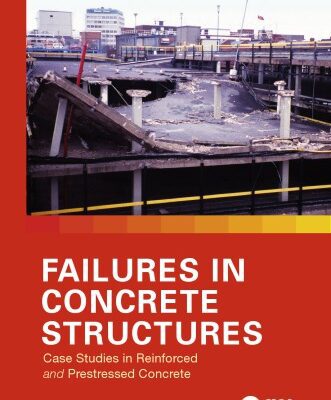 خرید و دانلود نسخه کامل کتاب Failures in Concrete Structures: Case Studies in Reinforced and Prestressed Concrete