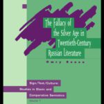 خرید و دانلود نسخه کامل کتاب Fallacy of the Silver Age in Twentieth-Century Russian Literature (Sign Text Culture: Studies in Slavic and Comparative Semioti)