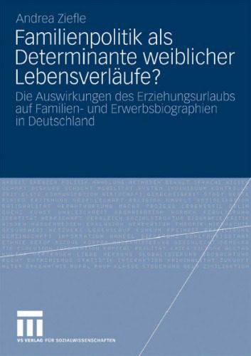 خرید و دانلود نسخه کامل کتاب Familienpolitik als Determinante weiblicher Lebensverläufe?: Eine Evaluation der Reformen des gesetzlichen Erziehungsurlaubs und ihrer Auswirkungen auf weibliche Familien- und Erwerbsbiographien_68e580ed5bf47.jpeg خرید و دانلود نسخه کامل کتاب Familienpolitik als Determinante weiblicher Lebensverläufe?: Eine Evaluation der Reformen des gesetzlichen Erziehungsurlaubs und ihrer Auswirkungen auf weibliche Familien- und Erwerbsbiographien