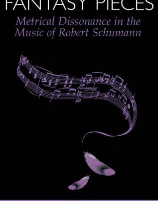 خرید و دانلود نسخه کامل کتاب Fantasy Pieces: Metrical Dissonance in the Music of Robert Schumann