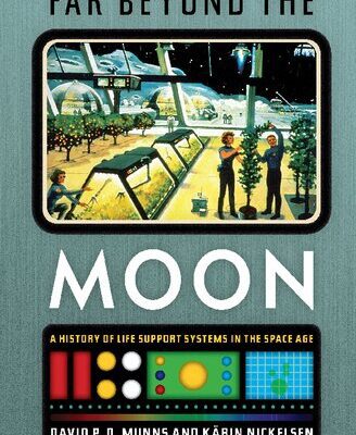 خرید و دانلود نسخه کامل کتاب Far Beyond the Moon: A History of Life Support Systems in the Space Age