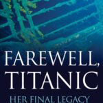 خرید و دانلود نسخه کامل کتاب Farewell, Titanic: Her Final Legacy