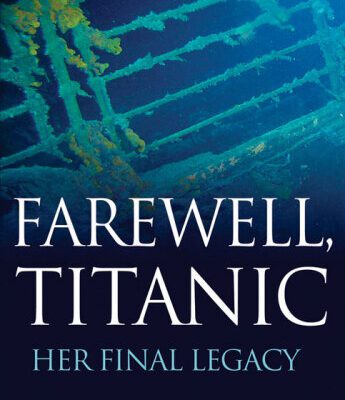 خرید و دانلود نسخه کامل کتاب Farewell, Titanic: Her Final Legacy